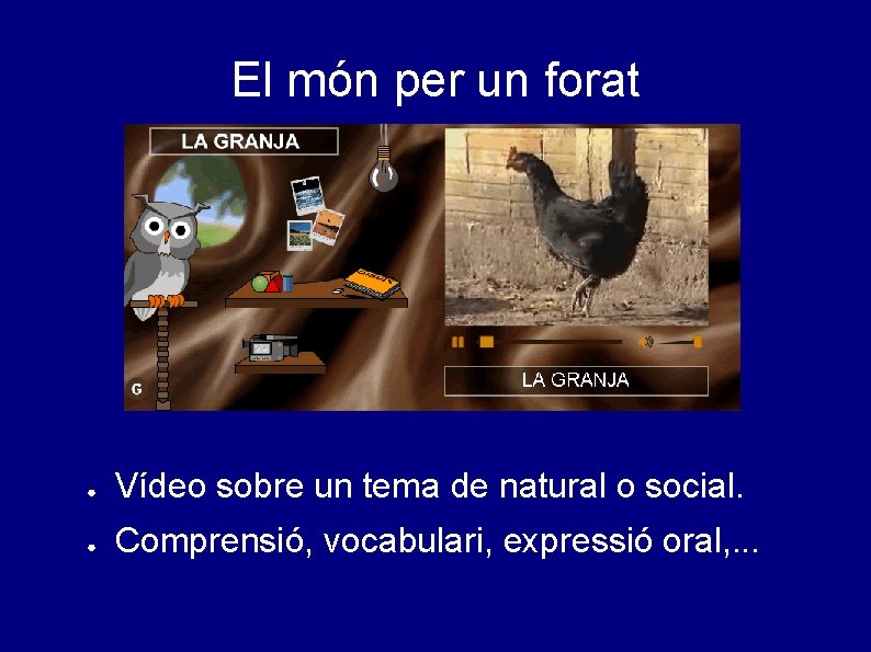 El món per un forat ● Vídeo sobre un tema de natural o social.