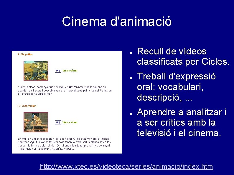 Cinema d'animació ● ● ● Recull de vídeos classificats per Cicles. Treball d'expressió oral: