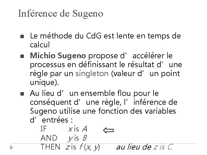 Inférence de Sugeno n n n Le méthode du Cd. G est lente en