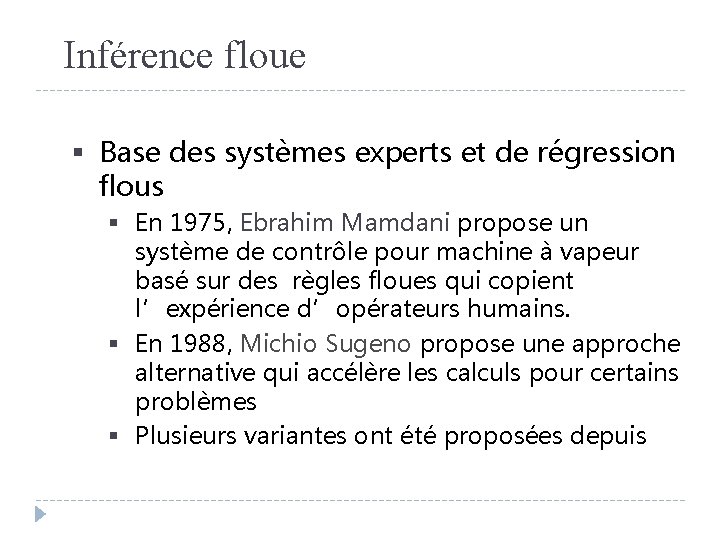 Inférence floue § Base des systèmes experts et de régression flous § En 1975,