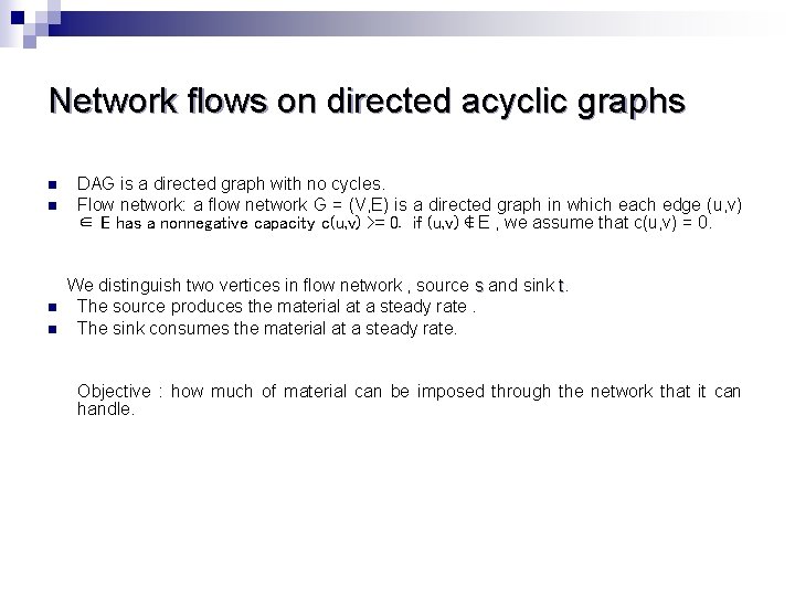 Network flows on directed acyclic graphs n n DAG is a directed graph with