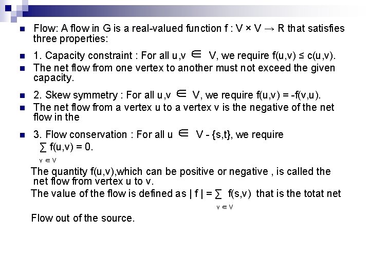 n n n Flow: A flow in G is a real-valued function f :