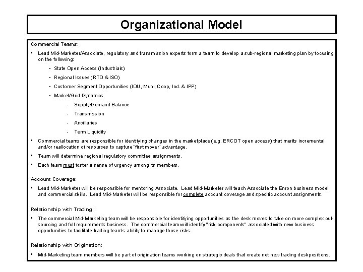 Organizational Model Commercial Teams: • Lead Mid-Marketer/Associate, regulatory and transmission experts form a team