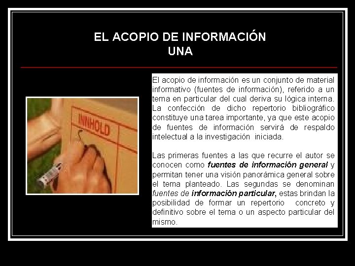 EL ACOPIO DE INFORMACIÓN UNA El acopio de información es un conjunto de material