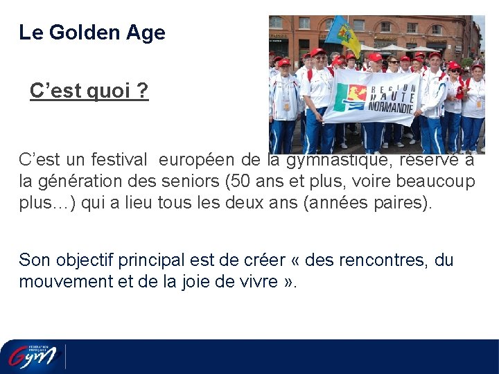 Le Golden Age C’est quoi ? C’est un festival européen de la gymnastique, réservé