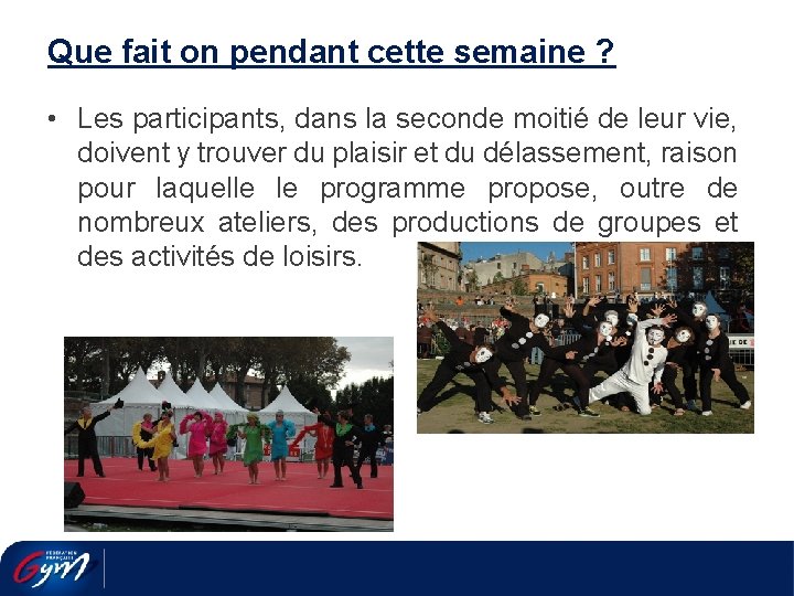 Que fait on pendant cette semaine ? • Les participants, dans la seconde moitié