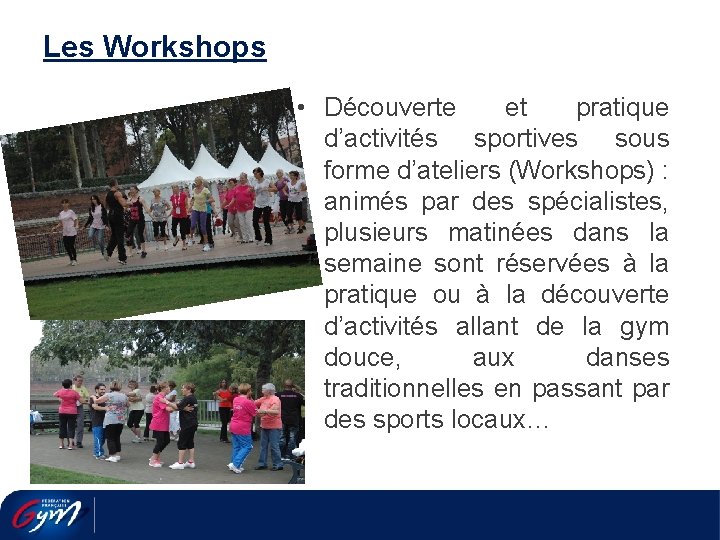Les Workshops • Découverte et pratique d’activités sportives sous forme d’ateliers (Workshops) : animés