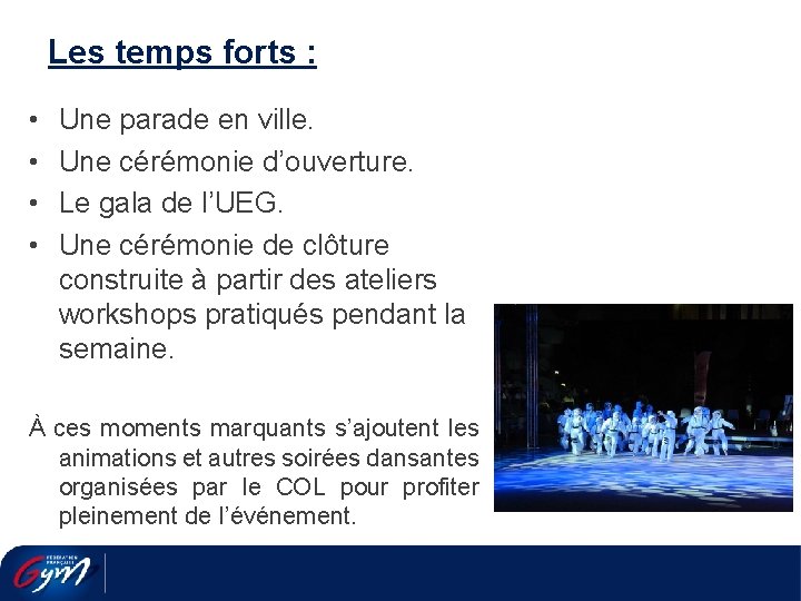 Les temps forts : • • Une parade en ville. Une cérémonie d’ouverture. Le