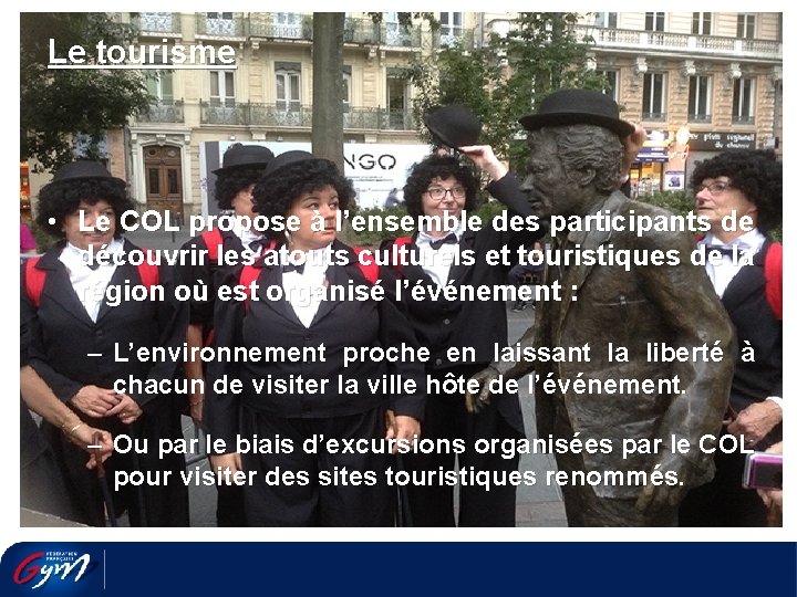 Le tourisme • Le COL propose à l’ensemble des participants de découvrir les atouts