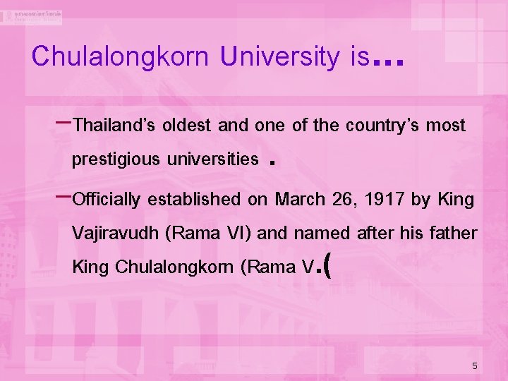 Chulalongkorn University is. . . –Thailand’s oldest and one of the country’s most prestigious Chulalongkorn University is. . . –Thailand’s oldest and one of the country’s most prestigious