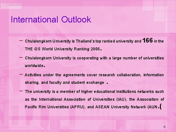 International Outlook – Chulalongkorn University is Thailand’s top ranked university and 166 in the International Outlook – Chulalongkorn University is Thailand’s top ranked university and 166 in the