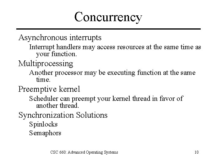 Concurrency Asynchronous interrupts Interrupt handlers may access resources at the same time as your