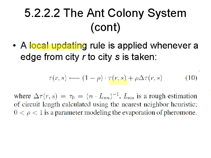 5. 2. 2. 2 The Ant Colony System (cont) • A local updating rule