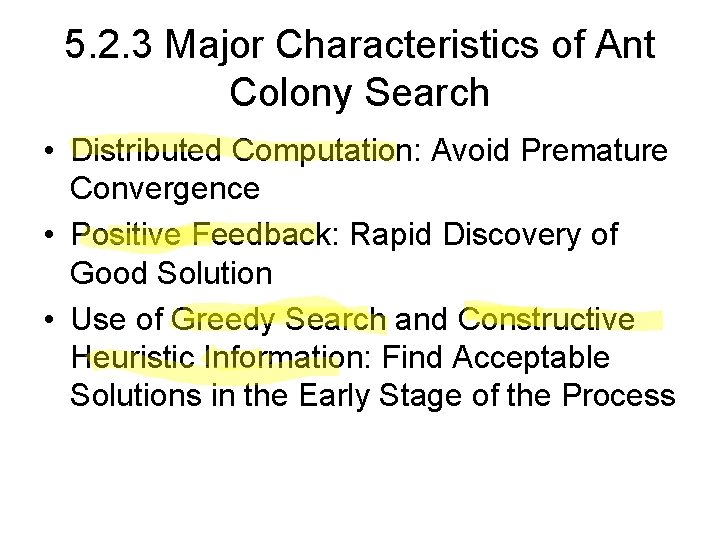 5. 2. 3 Major Characteristics of Ant Colony Search • Distributed Computation: Avoid Premature