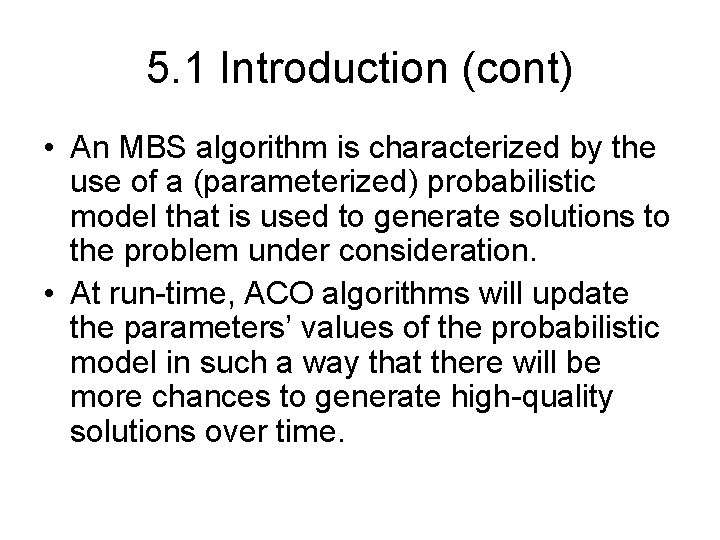 5. 1 Introduction (cont) • An MBS algorithm is characterized by the use of