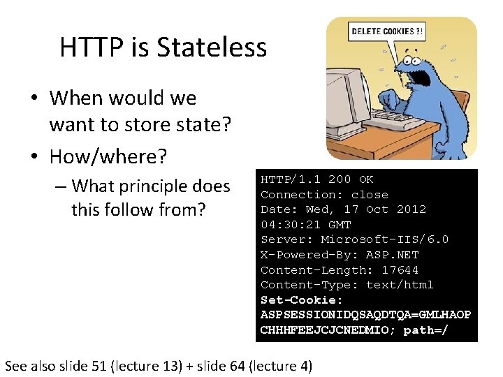 HTTP is Stateless • When would we want to store state? • How/where? –