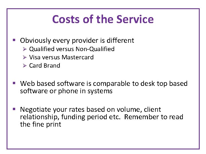 Costs of the Service § Obviously every provider is different Ø Ø Ø Qualified