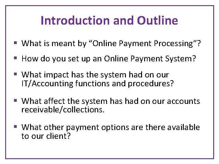 Introduction and Outline § What is meant by “Online Payment Processing”? § How do