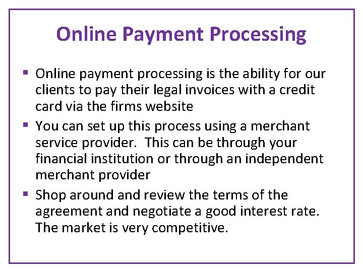 Online Payment Processing § Online payment processing is the ability for our clients to