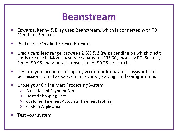 Beanstream § Edwards, Kenny & Bray used Beanstream, which is connected with TD Merchant