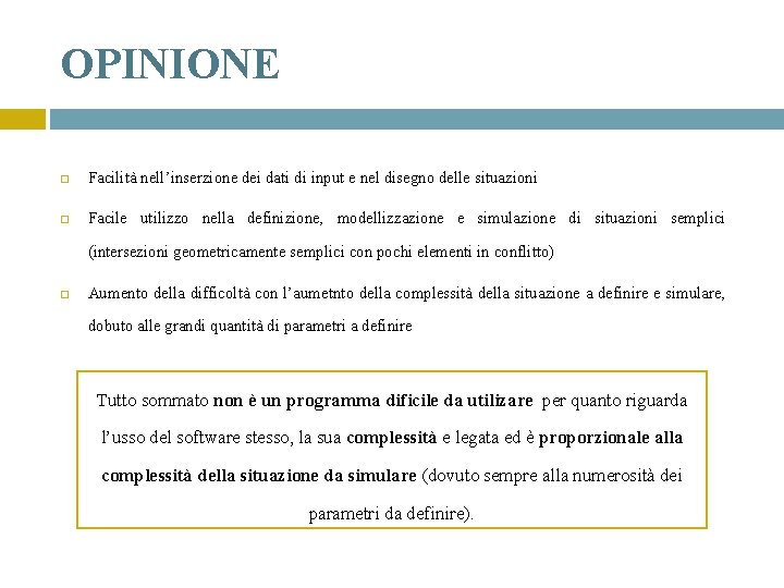 OPINIONE Facilità nell’inserzione dei dati di input e nel disegno delle situazioni Facile utilizzo