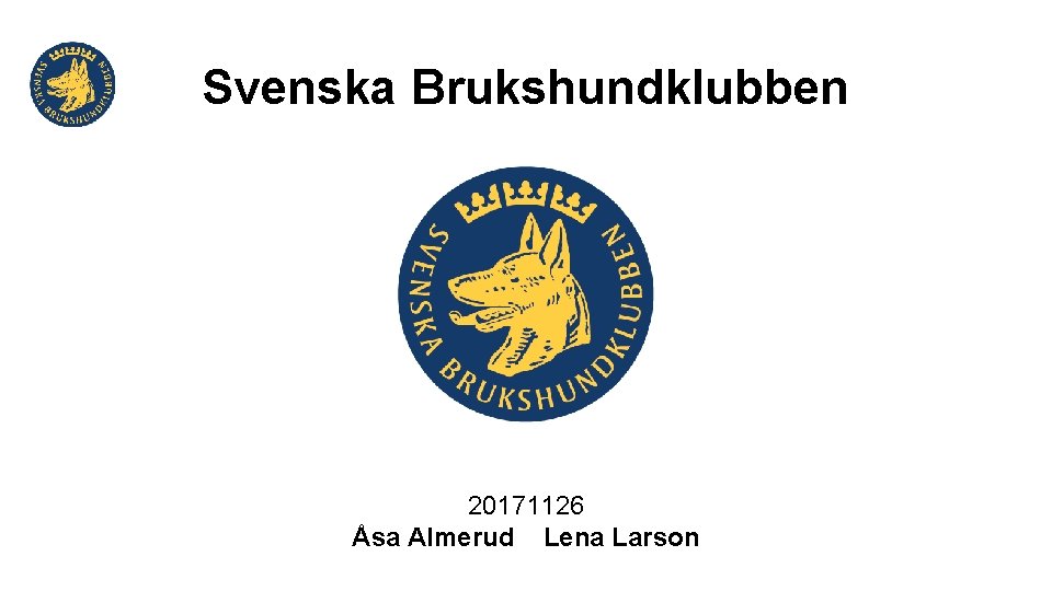 Svenska Brukshundklubben 20171126 Åsa Almerud Lena Larson 