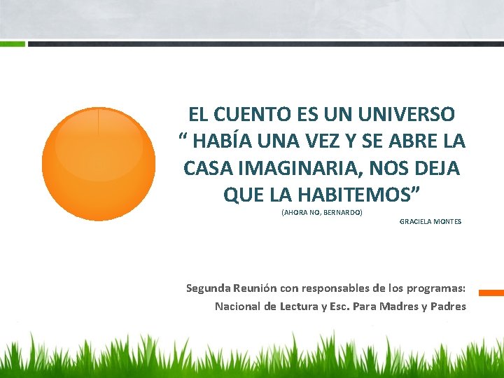 EL CUENTO ES UN UNIVERSO “ HABÍA UNA VEZ Y SE ABRE LA CASA