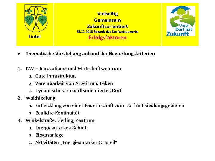 Vielseitig Gemeinsam Zukunftsorientiert Lintel 28. 11. 2018 Zukunft des Dorfwettbewerbs Erfolgsfaktoren Thematische Vorstellung anhand