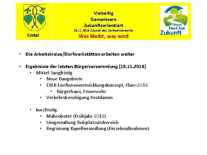 Vielseitig Gemeinsam Zukunftsorientiert Lintel 28. 11. 2018 Zukunft des Dorfwettbewerbs Was bleibt, was wird