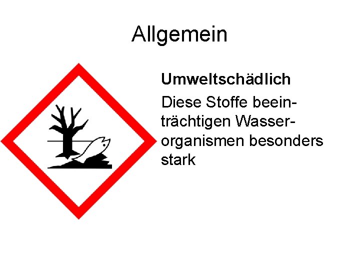 Allgemein Umweltschädlich Diese Stoffe beein trächtigen Wasser organismen besonders stark 