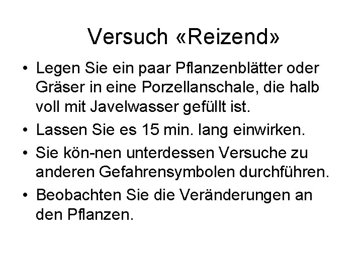 Versuch «Reizend» • Legen Sie ein paar Pflanzenblätter oder Gräser in eine Porzellanschale, die