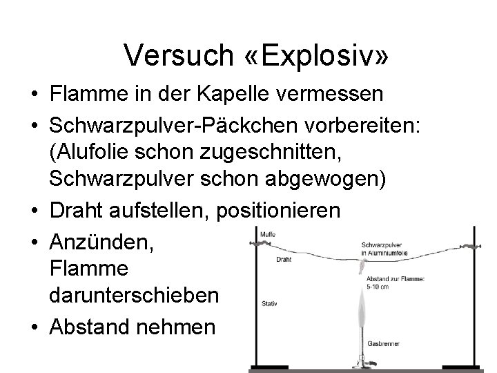 Versuch «Explosiv» • Flamme in der Kapelle vermessen • Schwarzpulver Päckchen vorbereiten: (Alufolie schon