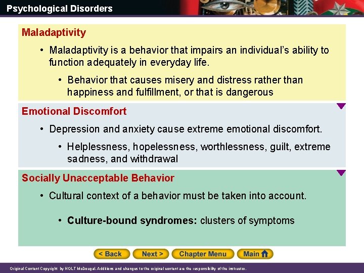 Psychological Disorders Maladaptivity • Maladaptivity is a behavior that impairs an individual’s ability to