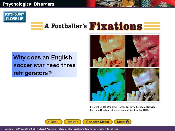 Psychological Disorders Why does an English soccer star need three refrigerators? Original Content Copyright