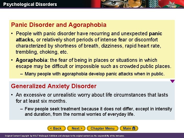 Psychological Disorders Panic Disorder and Agoraphobia • People with panic disorder have recurring and