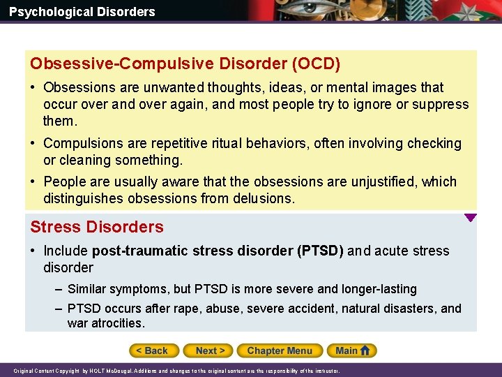 Psychological Disorders Obsessive-Compulsive Disorder (OCD) • Obsessions are unwanted thoughts, ideas, or mental images