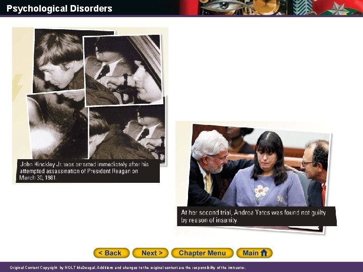 Psychological Disorders Original Content Copyright by HOLT Mc. Dougal. Additions and changes to the