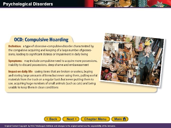 Psychological Disorders Original Content Copyright by HOLT Mc. Dougal. Additions and changes to the