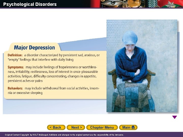 Psychological Disorders Original Content Copyright by HOLT Mc. Dougal. Additions and changes to the