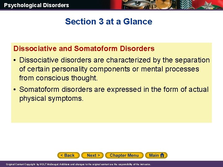 Psychological Disorders Section 3 at a Glance Dissociative and Somatoform Disorders • Dissociative disorders