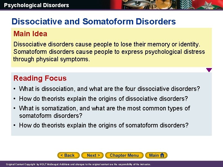 Psychological Disorders Dissociative and Somatoform Disorders Main Idea Dissociative disorders cause people to lose