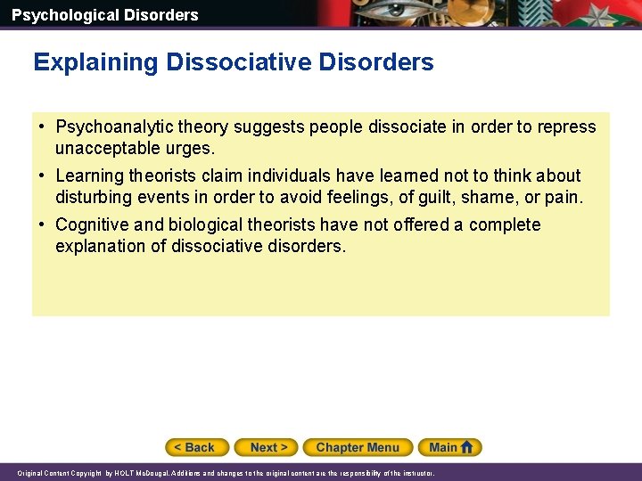 Psychological Disorders Explaining Dissociative Disorders • Psychoanalytic theory suggests people dissociate in order to