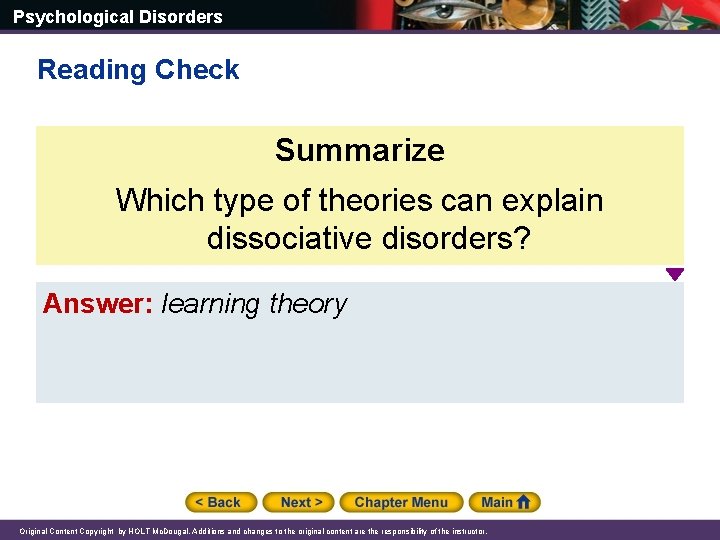 Psychological Disorders Reading Check Summarize Which type of theories can explain dissociative disorders? Answer: