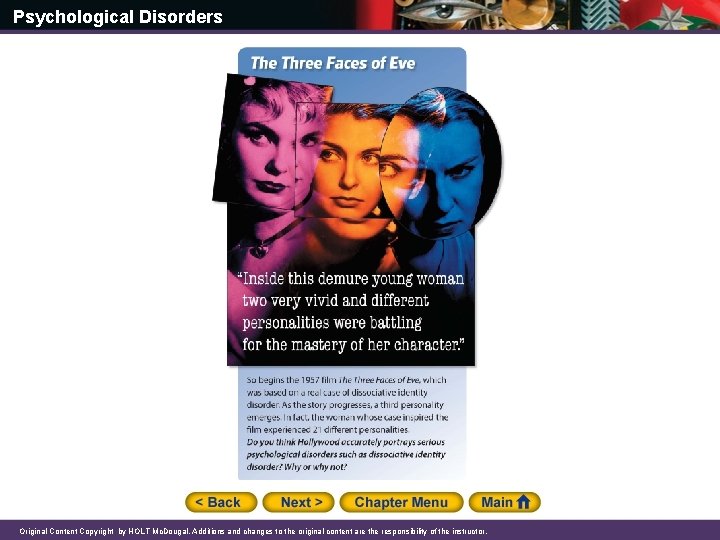 Psychological Disorders Original Content Copyright by HOLT Mc. Dougal. Additions and changes to the