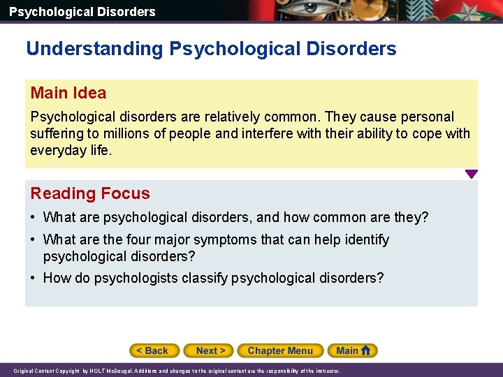 Psychological Disorders Understanding Psychological Disorders Main Idea Psychological disorders are relatively common. They cause