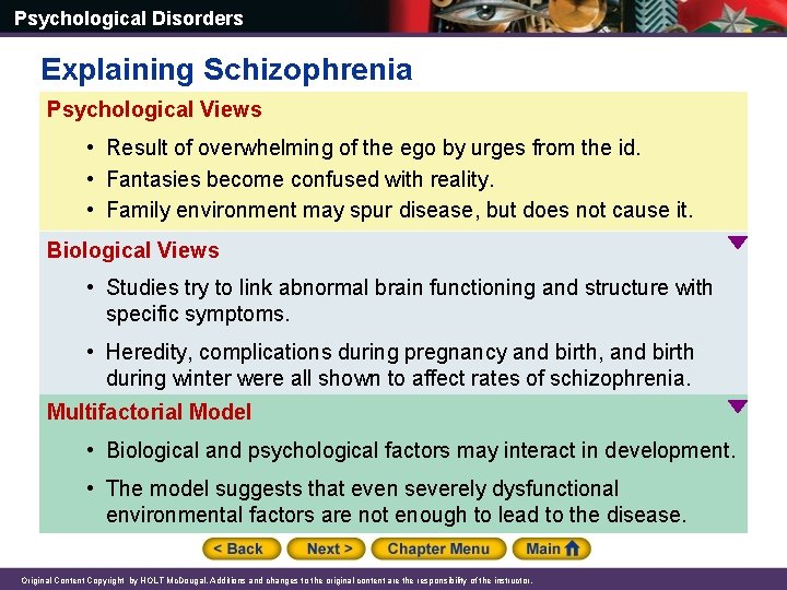 Psychological Disorders Explaining Schizophrenia Psychological Views • Result of overwhelming of the ego by