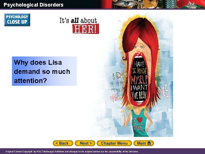 Psychological Disorders Why does Lisa demand so much attention? Original Content Copyright by HOLT