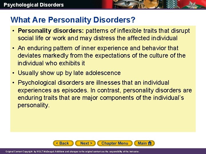 Psychological Disorders What Are Personality Disorders? • Personality disorders: patterns of inflexible traits that