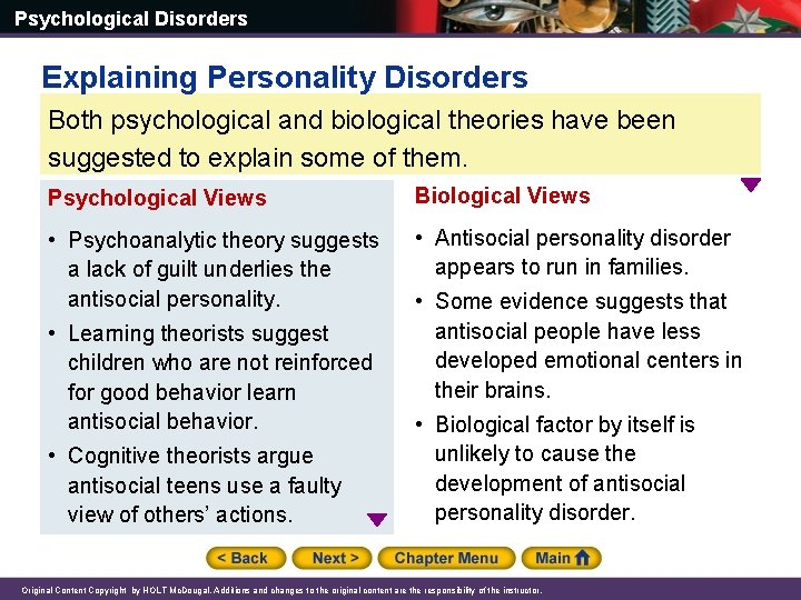 Psychological Disorders Explaining Personality Disorders Both psychological and biological theories have been suggested to