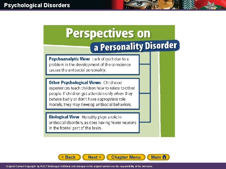 Psychological Disorders Original Content Copyright by HOLT Mc. Dougal. Additions and changes to the